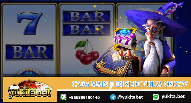 cara-main-judi-slot-pulsa-osg777